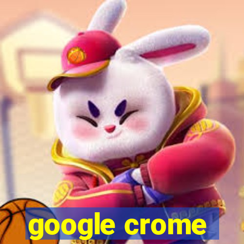 google crome